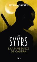 Couverture du livre « Les Syyrs Tome 2 : La naissance de Caliera » de Myriam Savary aux éditions Pocket Jeunesse