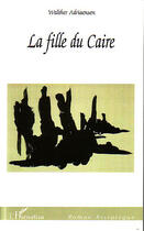 Couverture du livre « Fille du Caire » de Walther Adriaensen aux éditions L'harmattan