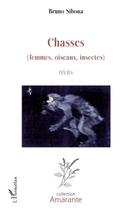 Couverture du livre « Chasses (femmes, oiseaux, insectes) » de Bruno Sibona aux éditions L'harmattan