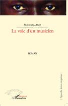 Couverture du livre « La voie d'un musicien » de Moustapha Diop aux éditions Editions L'harmattan