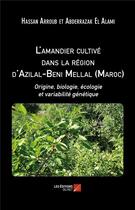 Couverture du livre « L'amandier cultivé dans la region d'Azilal-Beni Mellal ; Maroc » de Abderrazak El Alami et Hassan Arroub aux éditions Editions Du Net