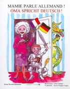 Couverture du livre « Mamie parle allemand ! ; Oma spricht deutsch ! » de Fern Powell-Samman et Gilly Gobinet et Karim Wagner-Lopez aux éditions L'officine