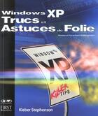 Couverture du livre « Windows Xp, Trucs Et Astuces De Folie » de Kleber Stephenson aux éditions First Interactive