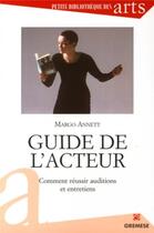Couverture du livre « Guide de l'acteur ; comment reussir auditions et entretiens » de Margo Annett aux éditions Gremese