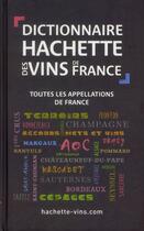 Couverture du livre « Dictionnaire Hachette des vins de France ; toutes les appellations de France » de  aux éditions Hachette Pratique