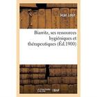 Couverture du livre « Biarritz, ses ressources hygiéniques et thérapeutiques » de Jean Lobit aux éditions Hachette Bnf