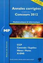 Couverture du livre « Mathématiques-informatique ; MP ; annales corrigées (édition 2012) » de Guillaume Balog aux éditions H & K