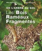 Couverture du livre « De l'arbre au sol ; les bois rameaux fragmentés » de Domenech Gilles et Elea Asselineau aux éditions Educagri