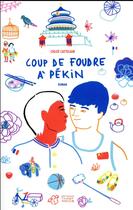 Couverture du livre « Coup de foudre à Pékin » de Chloe Cattelain aux éditions Thierry Magnier