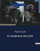 Couverture du livre « LE MARIAGE DE LOTI » de Pierre Loti aux éditions Culturea