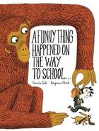 Couverture du livre « A FUNNY THING HAPPENED ON THE WAY TO SCHOOL ... » de Chaud Benjamin et Davide Cali aux éditions Chronicle Books