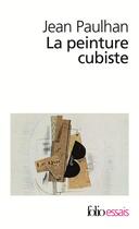 Couverture du livre « La peinture cubiste » de Jean Paulhan aux éditions Folio