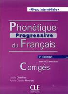 Couverture du livre « Phonetique progressive du francais intermediaire corriges 2ed » de Charliac/Motron aux éditions Cle International