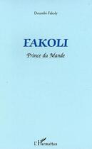 Couverture du livre « Fakoli ; prince du mande » de Fakoly Doumbi aux éditions Editions L'harmattan