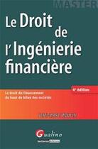 Couverture du livre « Le droit de l'ingénierie financière (4e édition) » de Jean-Marc Moulin aux éditions Gualino Editeur