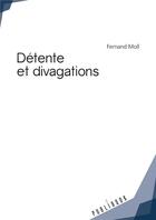 Couverture du livre « Détente et divagations » de Fernand Moll aux éditions Publibook