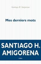 Couverture du livre « Les derniers mots » de Santiago Amigorena aux éditions P.o.l