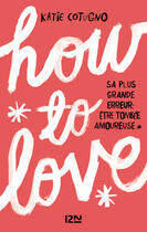 Couverture du livre « How to love t.1 » de Katie Cotugno aux éditions Pocket Jeunesse