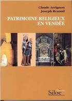 Couverture du livre « Patrimoine religieux en Vendée » de Claude Arrignon et Joseph Renaud aux éditions Siloe Sype