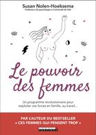 Couverture du livre « Le pouvoir des femmes ; un programme révolutionnaire pour exploiter vos forces en famille, au travail... » de Susan Nolen Hoeksema aux éditions Leduc