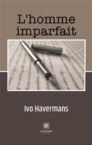 Couverture du livre « L'homme imparfait » de Ivo Havermans aux éditions Le Lys Bleu
