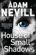 Couverture du livre « House of Small Shadows » de Nevill Adam aux éditions Pan Macmillan