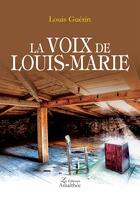 Couverture du livre « La voix de Louis-Marie » de Guerin Louis aux éditions Amalthee