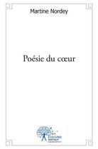 Couverture du livre « Poesie du coeur » de Martine Nordey aux éditions Edilivre