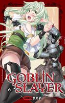 Couverture du livre « Goblin slayer t.6 » de Kumo Kagyu et Noboru Kannatsuki aux éditions Kurokawa