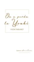 Couverture du livre « On a perdu le Youki » de Yvon Taburet aux éditions Art Et Comedie