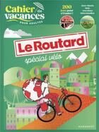Couverture du livre « Le cahier de vacances pour adultes ; le Routard spécial vélo » de  aux éditions Marabout