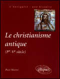 Couverture du livre « Le christianisme antique » de Paul Mattei aux éditions Ellipses
