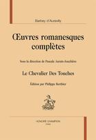 Couverture du livre « Oeuvres romanesques complètes ; le chevalier des Touches » de Jules Barbey D'Aurevilly aux éditions Honore Champion