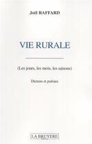 Couverture du livre « Vie rurale (les jours, les mois, les saisons) » de Joel Raffard aux éditions La Bruyere