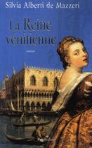 Couverture du livre « La reine vénitienne » de Silvia Alberti De Mazzeri aux éditions Pygmalion