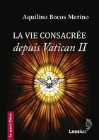Couverture du livre « La vie consacrée depuis Vatican II » de Aquilino Bocos Merino aux éditions Lessius