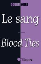 Couverture du livre « Le sang ; blood ties » de Eric Trochon aux éditions Oxalide