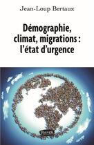 Couverture du livre « Démographie, climat, migrations : l'etat d'urgence ! » de Jean-Loup Bertaux aux éditions Fauves
