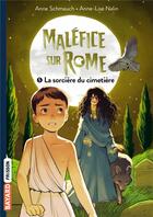 Couverture du livre « Maléfice sur Rome Tome 5 : la sorcière du cimetière » de Anne Schmauch et Anne-Lise Nalin aux éditions Bayard Jeunesse