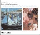Couverture du livre « Paint with the impressionists a step by step guide (new ed hardback) » de Stephenson Jonathan aux éditions Thames & Hudson