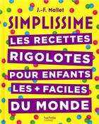 Couverture du livre « Simplissime ; les recettes rigolotes pour les enfants » de Jean-Francois Mallet aux éditions Hachette Pratique