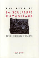 Couverture du livre « La sculpture romantique » de Luc Benoist aux éditions Gallimard (patrimoine Numerise)
