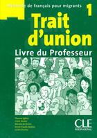 Couverture du livre « Trait d'union 1 livre du professeur » de Charliac/Ferrari aux éditions Cle International