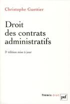 Couverture du livre « Droit des contrats administratifs (3e édition) » de Christophe Guettier aux éditions Puf