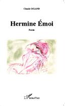 Couverture du livre « Hermine emoi » de Claude Osland aux éditions Editions L'harmattan