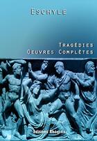 Couverture du livre « Tragedies oeuvres completes - esope » de Eschyle aux éditions Editions Rhéartis