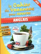 Couverture du livre « Le cahier de vacances pour adultes ; anglais (édition 2018) » de  aux éditions Marabout