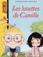Couverture du livre « Les lunettes de Camille » de Amelie Graux et Nadine Brun-Cosme aux éditions Bayard Jeunesse
