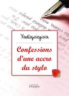 Couverture du livre « Confessions d'une accro du stylo » de Yadlajoiegioia aux éditions Persee
