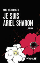 Couverture du livre « Je suis Ariel Sharon » de El-Ghadban Yara aux éditions Memoire D'encrier